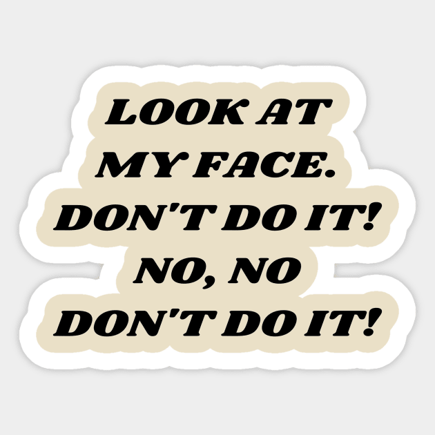 Look At My Face. Don't Do It! Sticker by Sonoran Mystic Tarot